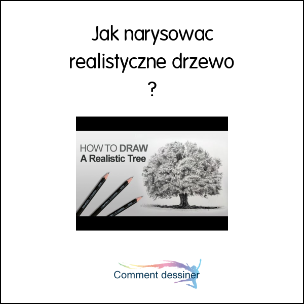 Jak narysować realistyczne drzewo